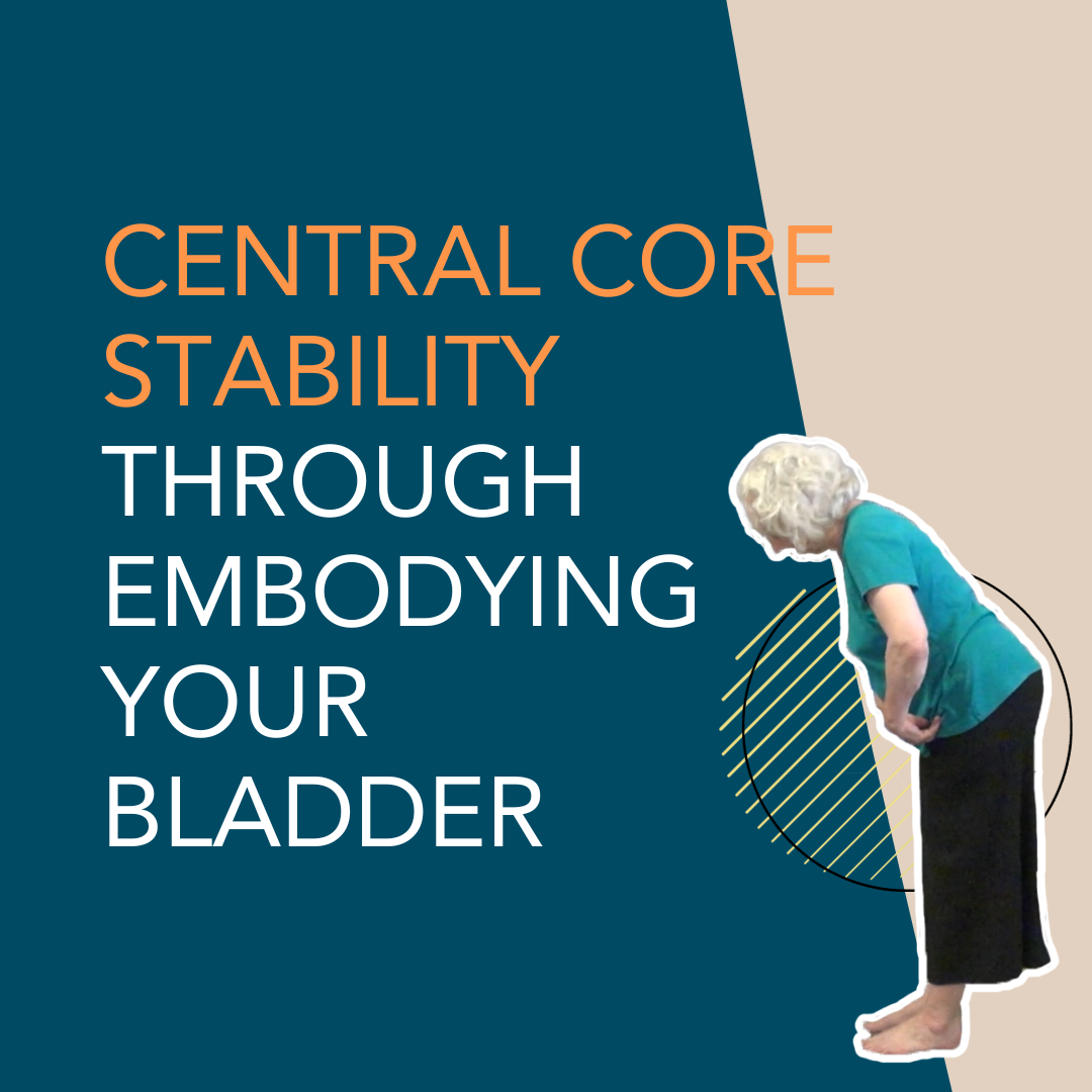 Central Core Stability through Embodying Your Bladder